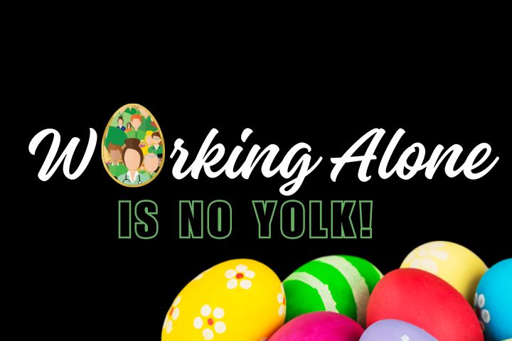 Working Alone is no Yolk!